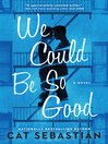 Cover image for We Could Be So Good